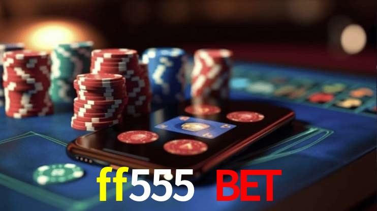 ff555 bet Caça-níqueis móveis