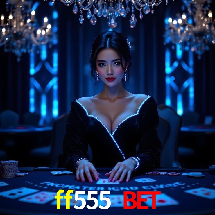ff555 bet 公平游戏